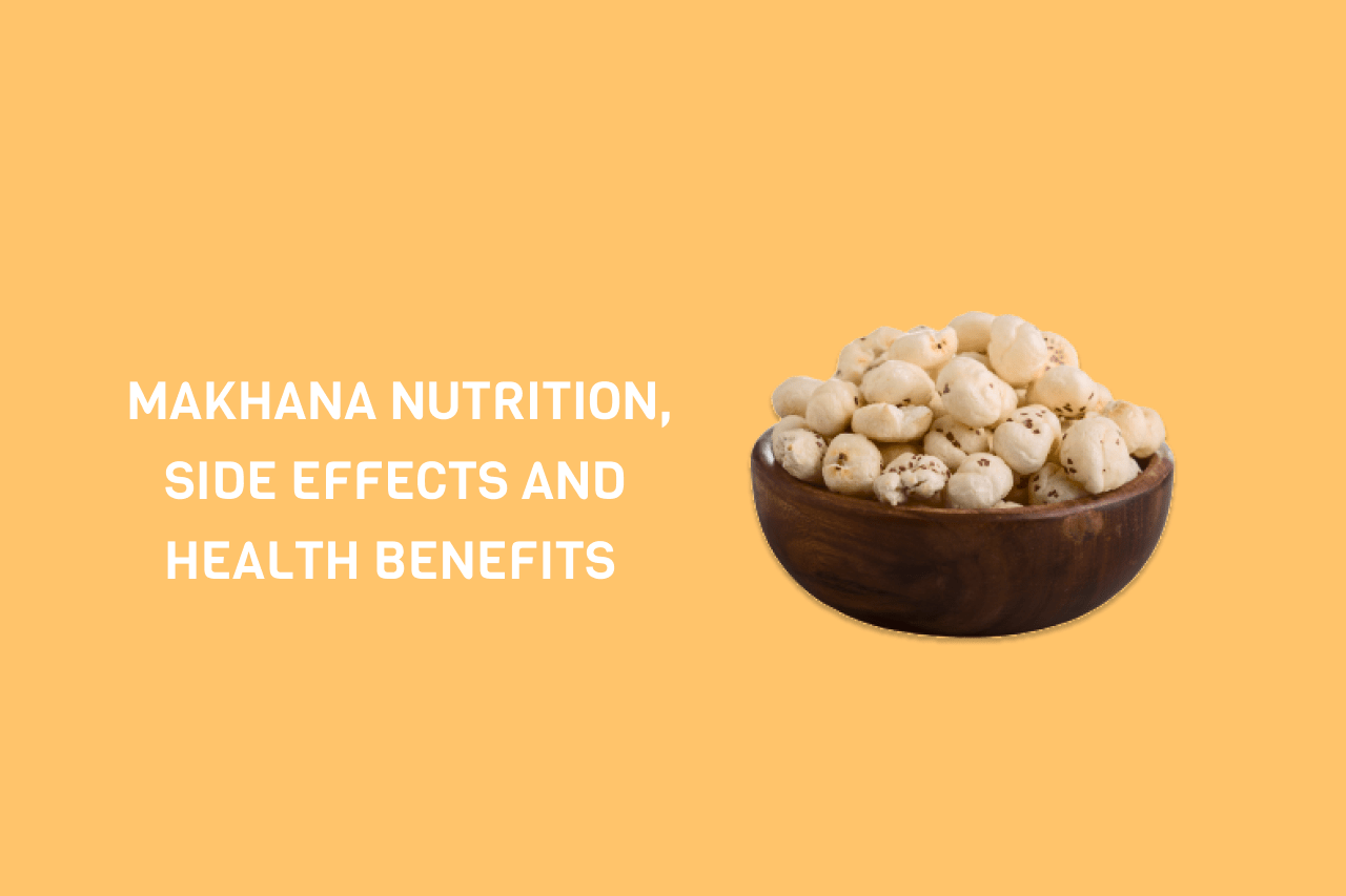 Makhana nutrition , side effects and health benefits