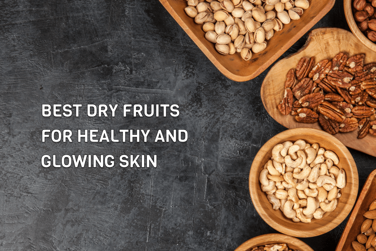 Best dry fruits for skin