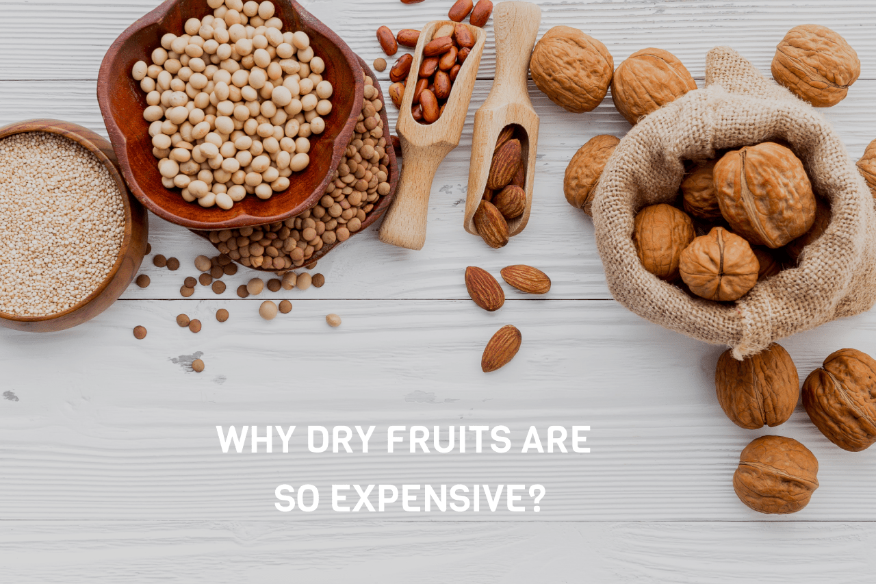 Why dry fruits are so expensive