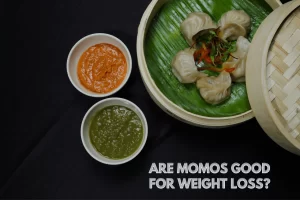 Are momos good for weight loss