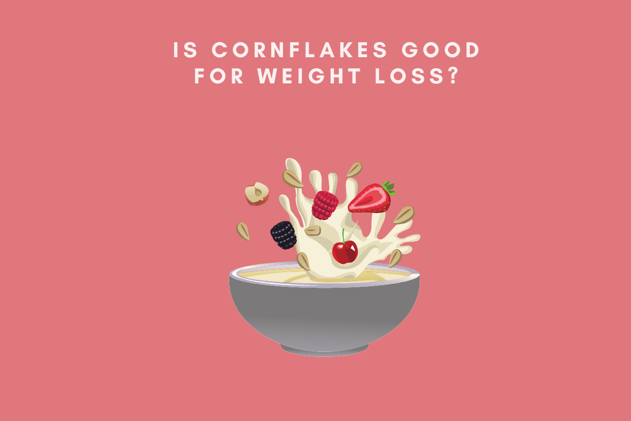 Is cornflakes good for weight loss