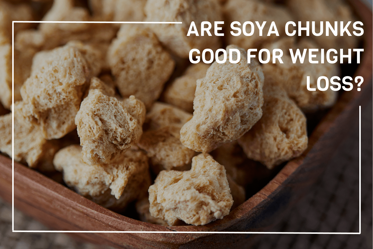 Are soya chunks good for weight loss