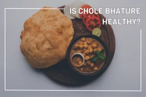 Is Chole bhature healthy