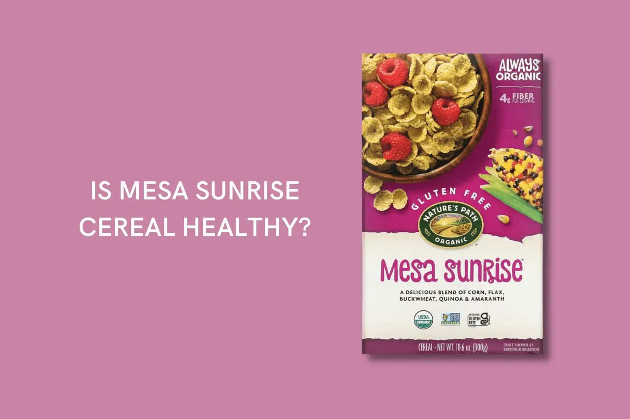 Is Mesa Sunrise Cereal Healthy