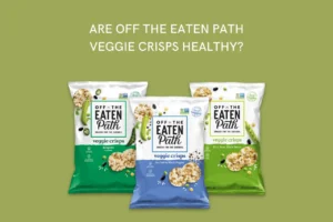 Are Off The Eaten Path Veggie Crisps Healthy