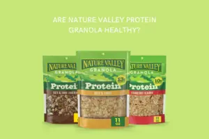 Is Nature Valley Protein Granola Healthy