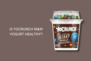 Is Yocrunch m&m yogurt healthy